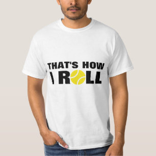 That's How I Roll tennis t-shirt quote