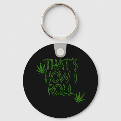 Thats How I Roll Weed Keychain