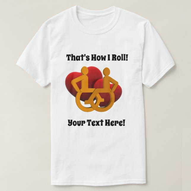 That's How I Roll - Wheelchair Hearts T-Shirt (Design Front)