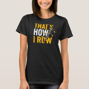 That's How I Row Water Sport T-Shirt