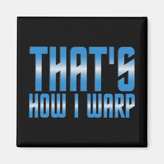 That's How I Warp Magnet (Front)