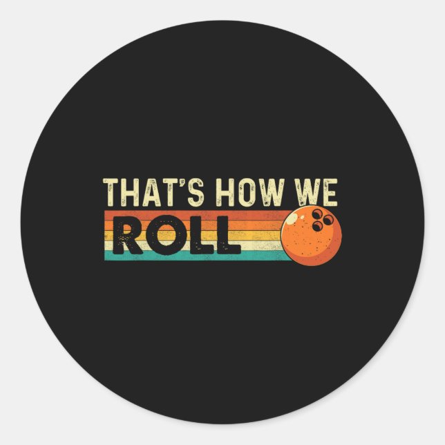 That's How We Roll - Bowling Bowler  Classic Round Sticker (Front)