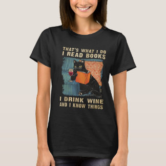 That's I read books I drink wine and I know thing T-Shirt