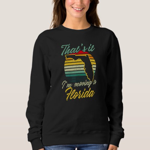 That's It I Move To Florida Sweatshirt