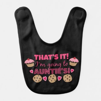 That's It! I'm Going To Auntie's! Baby Girl Bib by totallypainted at Zazzle