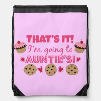 That's It! I'm Going To Auntie's! Drawstring Bag by totallypainted at Zazzle