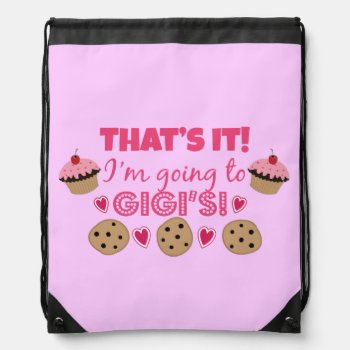 That's It! I'm Going To Gigi's! Drawstring Bag by totallypainted at Zazzle
