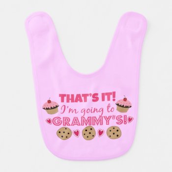 That's It! I'm Going To Grammy's! Baby Girl Bib by totallypainted at Zazzle