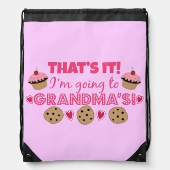 That's It! I'm Going To Grandma's! Drawstring Bag by totallypainted at Zazzle