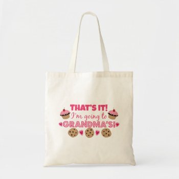 That's It! I'm Going To Grandma's! Tote Bag by totallypainted at Zazzle