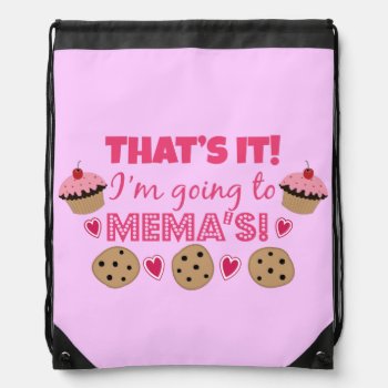 That's It! I'm Going To Mema's! Drawstring Bag by totallypainted at Zazzle