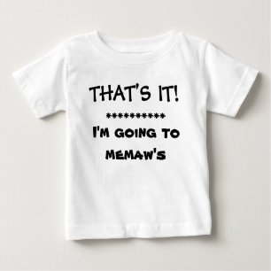 THAT'S IT! I'M GOING TO MEMAW'S BABY T-Shirt
