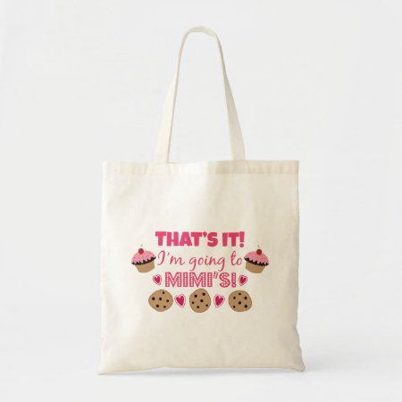 That's It! I'm Going To Mimi's! Tote Bag