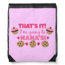 That's it! I'm going to Nana's! Drawstring Bag That's it! I'm going to Nana's! Drawstring Bag