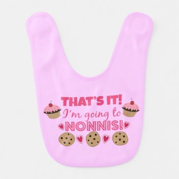 That's It! I'm Going To Nonni's! Baby Girl Bib by totallypainted at Zazzle