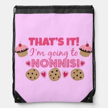 That's It! I'm Going To Nonni's! Drawstring Bag by totallypainted at Zazzle