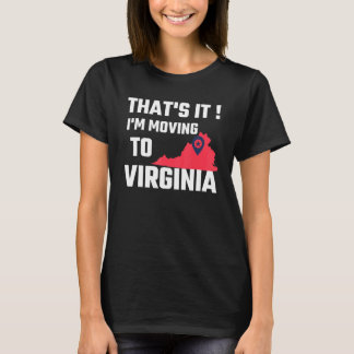 That's It I'm Moving To Virginia Cool Virginia Vac T-Shirt