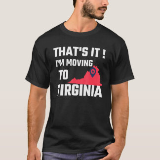 That's It I'm Moving To Virginia Cool Virginia Vac T-Shirt