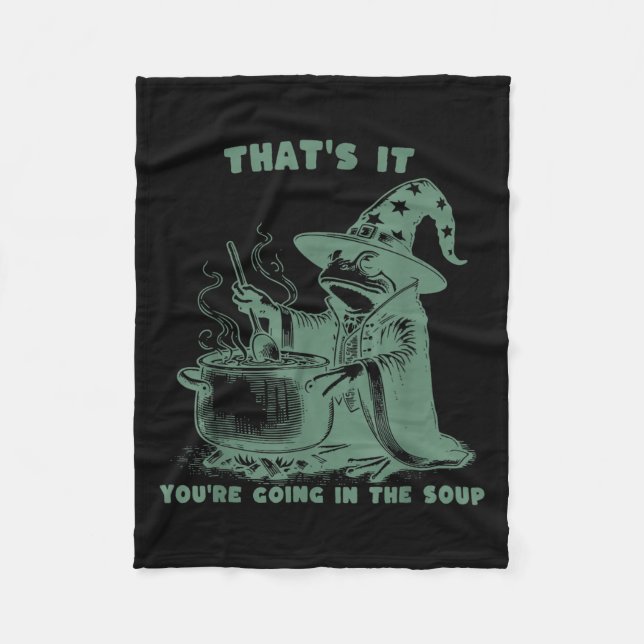 That's It, You're Going In The Soup, Funny Wizard  Fleece Blanket (Front)