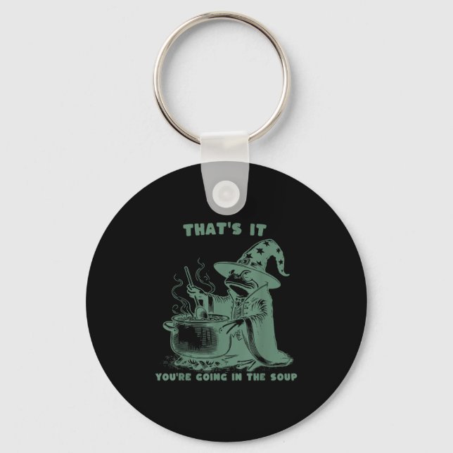 That's It, You're Going In The Soup, Funny Wizard  Keychain (Front)