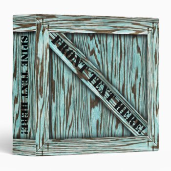 That's Just Crate! - Aqua Wood - 3 Ring Binder by BonniePhantasm at Zazzle