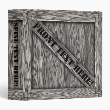 That's Just Crate! - Driftwood - 3 Ring Binder by BonniePhantasm at Zazzle