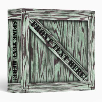 That's Just Crate! - Green Wood - 3 Ring Binder by BonniePhantasm at Zazzle