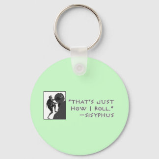 That's Just How I Roll --Sisyphus Keychain