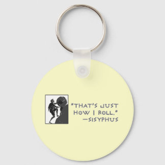 That's Just How I Roll --Sisyphus Keychain