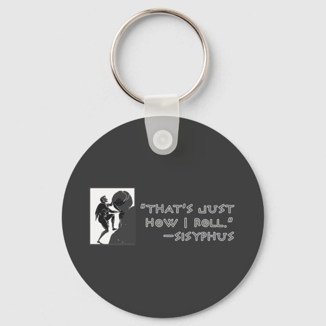 That's Just How I Roll --Sisyphus Keychain (Front)