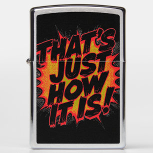 That's Just How It Is! Zippo Lighter