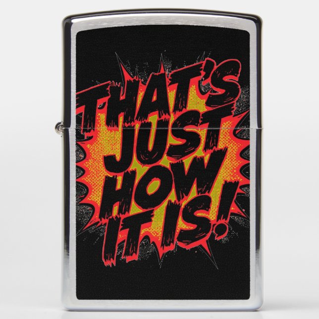 That's Just How It Is! Zippo Lighter (Front)