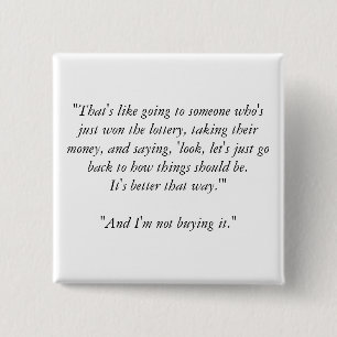 "That's like going to someone who's just won th... Pinback Button