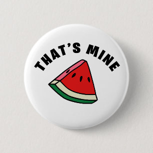 That's Mine - Watermelon Button