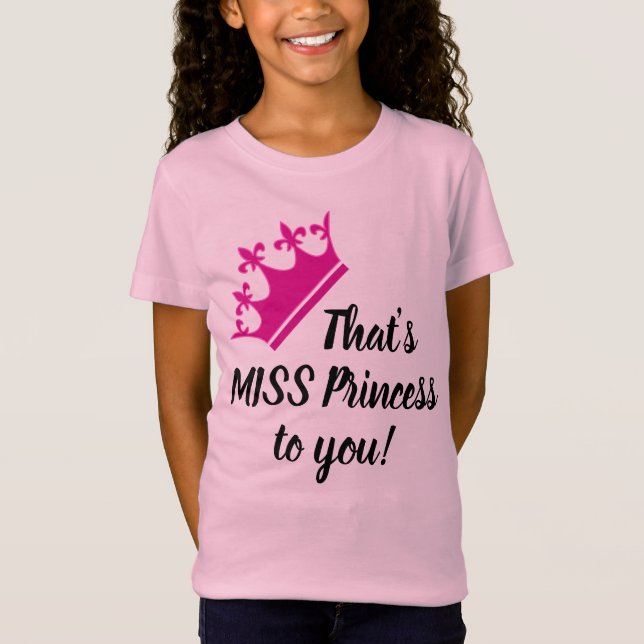 That's MISS Princess to you! Funny Girly T-shirt (Front)
