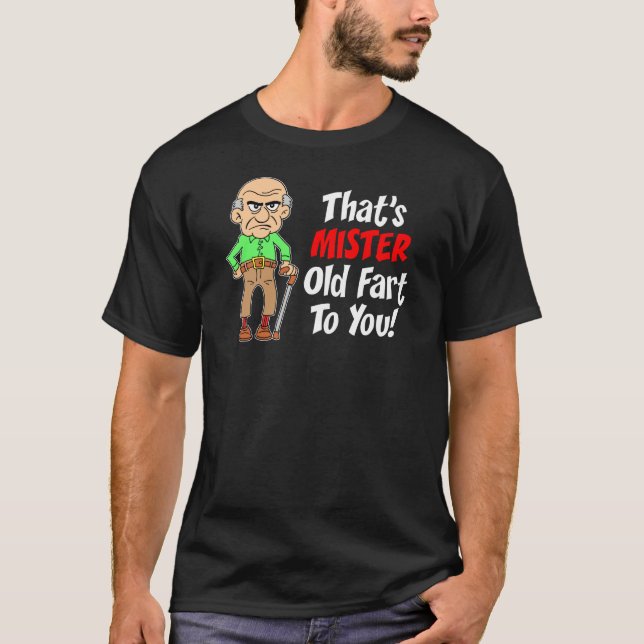 That's Mister Old Fart To You (ON DARK) T-Shirt (Front)