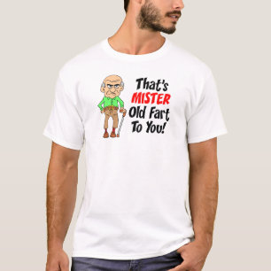 That's Mister Old Fart To You T-Shirt