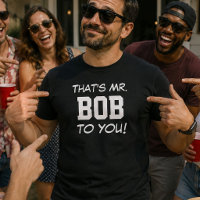 Thats Mr Bob To You Funny Teacher Boss Dad Gift