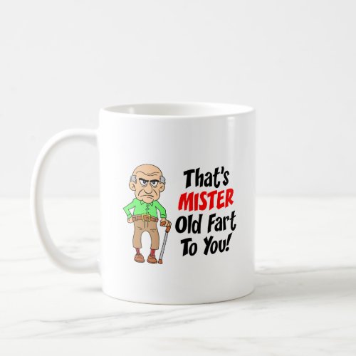 Thats Mr Old Fart To You Funny Mug