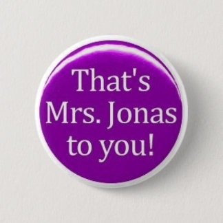 Thats MRS Jonas To You! Button