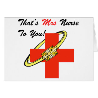 That's MRS. Nurse To You Cards