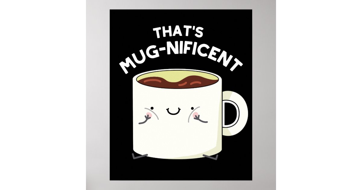 https://rlv.zcache.com/thats_mugnificent_funny_coffee_mug_pun_dark_bg_poster-r923eedaec48146759c6557b2fa5f9385_wvy_8byvr_630.jpg?view_padding=%5B285%2C0%2C285%2C0%5D