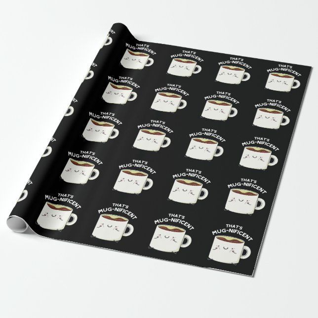 That's Mugnificent Funny Coffee Mug Pun Dark BG Wrapping Paper (Unrolled)