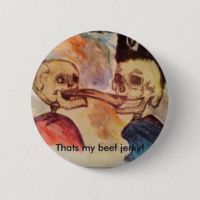 Thats my beef jerky! button (Front)