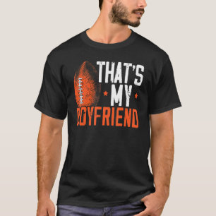 That's My Boyfriend Football Player Girlfriend T-Shirt