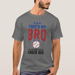 That's My Bro I'm Just Here For Snack Bar Funny Ba T-Shirt