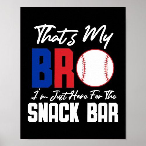 Thats My Bro Im Just Here for Snack Bar Funny Poster