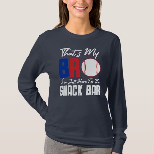 Thats My Bro Im Just Here for Snack Bar Funny T_Shirt