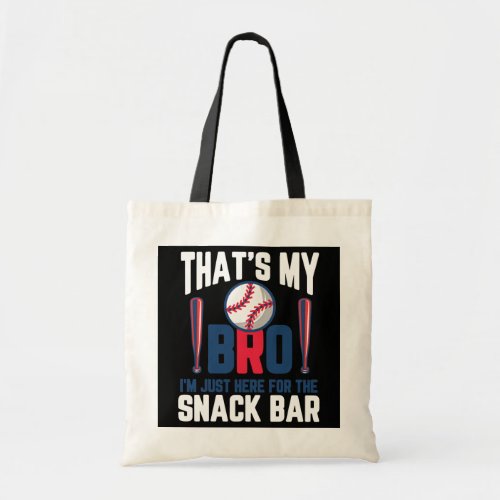 Thats My Bro Im Just Here for Snack Bar Funny Tote Bag