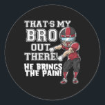 That's My Bro Out There Red Football Brother Siste Classic Round Sticker<br><div class="desc">That's My Bro Out There Red Football Brother Sister</div>